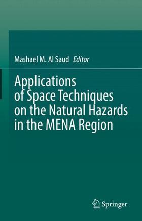 Al Saud |  Applications of Space Techniques on the Natural Hazards in the MENA Region | Buch |  Sack Fachmedien