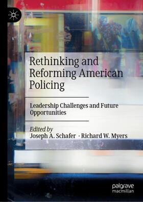 Myers / Schafer |  Rethinking and Reforming American Policing | Buch |  Sack Fachmedien