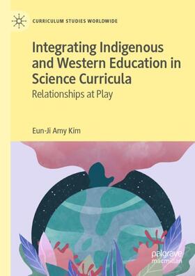 Kim |  Integrating Indigenous and Western Education in Science Curricula | Buch |  Sack Fachmedien