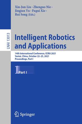 Liu / Nie / Song |  Intelligent Robotics and Applications | Buch |  Sack Fachmedien