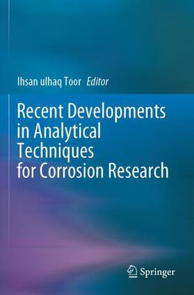 Toor |  Recent Developments in Analytical Techniques for Corrosion Research | Buch |  Sack Fachmedien