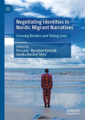 Lane / Myhr / Kjelsvik |  Negotiating Identities in Nordic Migrant Narratives | Buch |  Sack Fachmedien