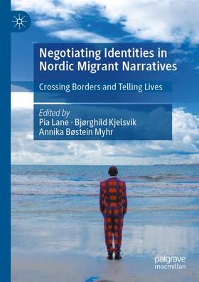 Lane / Myhr / Kjelsvik |  Negotiating Identities in Nordic Migrant Narratives | Buch |  Sack Fachmedien