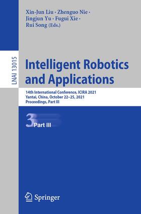 Liu / Nie / Song |  Intelligent Robotics and Applications | Buch |  Sack Fachmedien