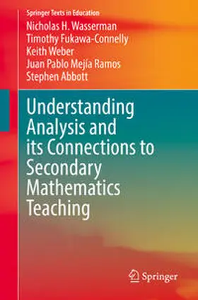 Wasserman / Fukawa-Connelly / Weber |  Understanding Analysis and its Connections to Secondary Mathematics Teaching | eBook | Sack Fachmedien