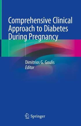 Goulis |  Comprehensive Clinical Approach to Diabetes During Pregnancy | Buch |  Sack Fachmedien
