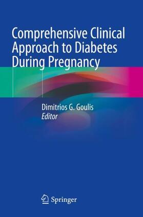 Goulis |  Comprehensive Clinical Approach to Diabetes During Pregnancy | Buch |  Sack Fachmedien