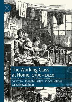 Harley / Nevalainen / Holmes |  The Working Class at Home, 1790¿1940 | Buch |  Sack Fachmedien