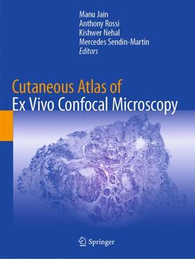 Jain / Sendín-Martín / Rossi |  Cutaneous Atlas of Ex Vivo Confocal Microscopy | Buch |  Sack Fachmedien