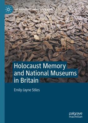 Stiles |  Holocaust Memory and National Museums in Britain | Buch |  Sack Fachmedien