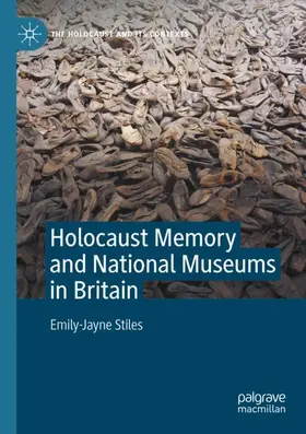 Stiles |  Holocaust Memory and National Museums in Britain | Buch |  Sack Fachmedien