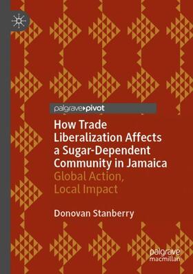 Stanberry |  How Trade Liberalization Affects a Sugar Dependent Community in Jamaica | Buch |  Sack Fachmedien