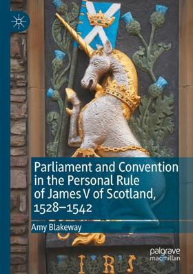 Blakeway |  Parliament and Convention in the Personal Rule of James V of Scotland, 1528¿1542 | Buch |  Sack Fachmedien