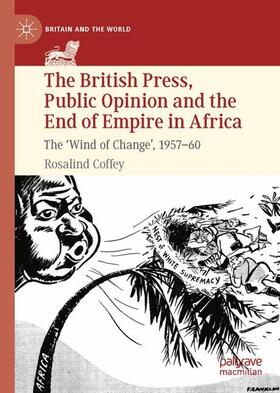 Coffey |  The British Press, Public Opinion and the End of Empire in Africa | Buch |  Sack Fachmedien