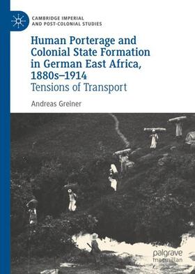 Greiner |  Human Porterage and Colonial State Formation in German East Africa, 1880s¿1914 | Buch |  Sack Fachmedien