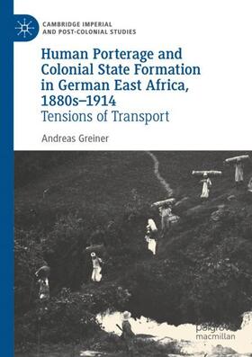 Greiner |  Human Porterage and Colonial State Formation in German East Africa, 1880s¿1914 | Buch |  Sack Fachmedien