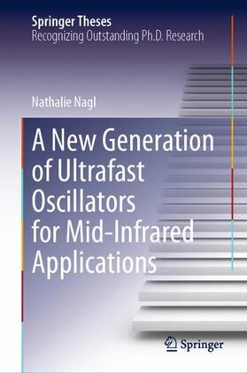 Nagl |  A New Generation of Ultrafast Oscillators for Mid-Infrared Applications | Buch |  Sack Fachmedien