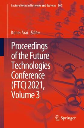Arai |  Proceedings of the Future Technologies Conference (FTC) 2021, Volume 3 | Buch |  Sack Fachmedien