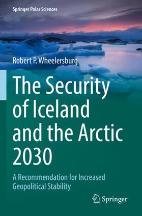 Wheelersburg | The Security of Iceland and the Arctic 2030 | Buch | 978-3-030-89950-9 | sack.de