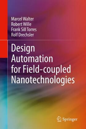 Walter / Drechsler / Wille |  Design Automation for Field-coupled Nanotechnologies | Buch |  Sack Fachmedien