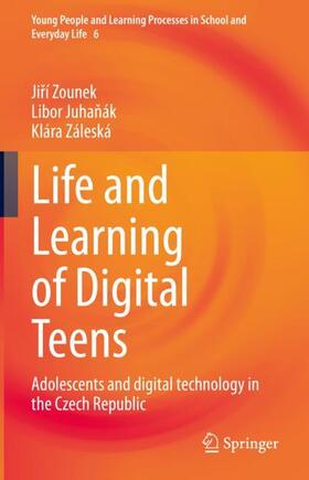 Zounek / Záleská / Juhanák |  Life and Learning of Digital Teens | Buch |  Sack Fachmedien