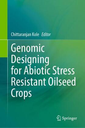 Kole |  Genomic Designing for Abiotic Stress Resistant Oilseed Crops | Buch |  Sack Fachmedien