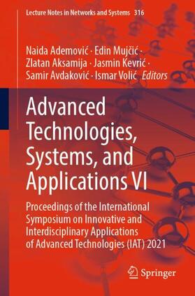 Ademovic / Ademovic / Mujcic |  Advanced Technologies, Systems, and Applications VI | Buch |  Sack Fachmedien