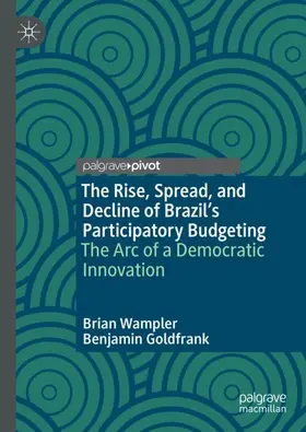 Goldfrank / Wampler |  The Rise, Spread, and Decline of Brazil¿s Participatory Budgeting | Buch |  Sack Fachmedien