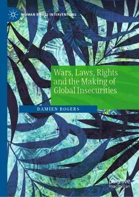 Rogers |  Wars, Laws, Rights and the Making of Global Insecurities | Buch |  Sack Fachmedien