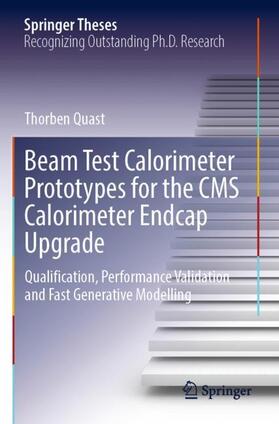Quast |  Beam Test Calorimeter Prototypes for the CMS Calorimeter Endcap Upgrade | Buch |  Sack Fachmedien