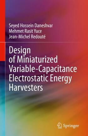 Daneshvar / Redouté / Yuce |  Design of Miniaturized Variable-Capacitance Electrostatic Energy Harvesters | Buch |  Sack Fachmedien