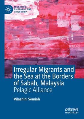 Somiah |  Irregular Migrants and the Sea at the Borders of Sabah, Malaysia | Buch |  Sack Fachmedien