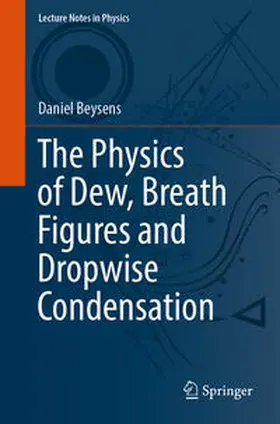 Beysens |  The Physics of Dew, Breath Figures and Dropwise Condensation | eBook | Sack Fachmedien