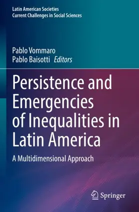 Baisotti / Vommaro |  Persistence and Emergencies of Inequalities in Latin America | Buch |  Sack Fachmedien