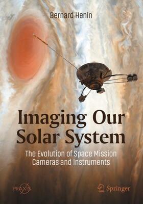 Henin |  Imaging Our Solar System: The Evolution of Space Mission Cameras and Instruments | Buch |  Sack Fachmedien
