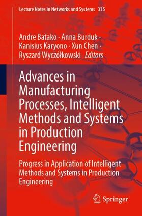 Batako / Burduk / Wyczólkowski |  Advances in Manufacturing Processes, Intelligent Methods and Systems in Production Engineering | Buch |  Sack Fachmedien