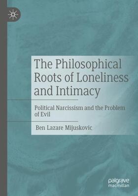 Mijuskovic |  The Philosophical Roots of Loneliness and Intimacy | Buch |  Sack Fachmedien
