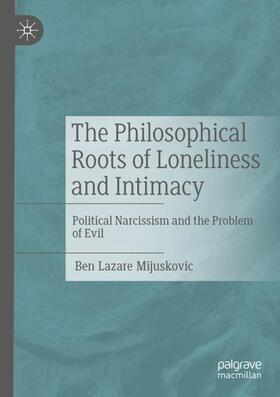 Mijuskovic |  The Philosophical Roots of Loneliness and Intimacy | Buch |  Sack Fachmedien