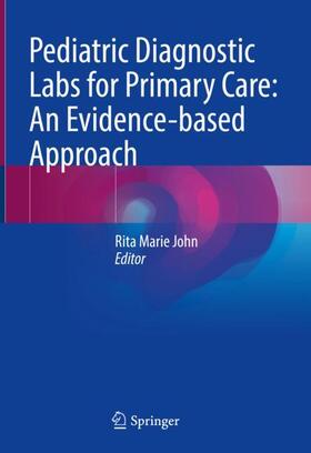 John |  Pediatric Diagnostic Labs for Primary Care: An Evidence-based Approach | Buch |  Sack Fachmedien