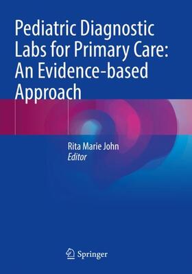 John |  Pediatric Diagnostic Labs for Primary Care: An Evidence-based Approach | Buch |  Sack Fachmedien