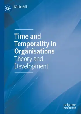 Pulk |  Time and Temporality in Organisations | Buch |  Sack Fachmedien