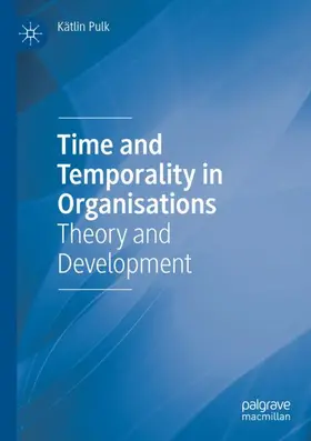 Pulk |  Time and Temporality in Organisations | Buch |  Sack Fachmedien