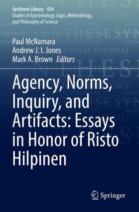 McNamara / Brown / Jones |  Agency, Norms, Inquiry, and Artifacts: Essays in Honor of Risto Hilpinen | Buch |  Sack Fachmedien
