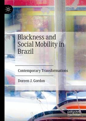 Gordon |  Blackness and Social Mobility in Brazil | Buch |  Sack Fachmedien