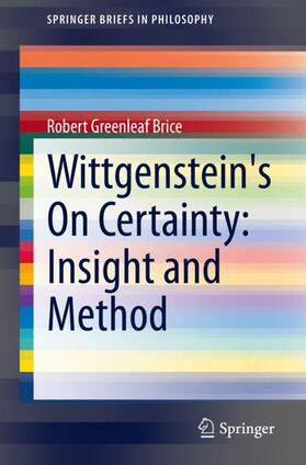 Brice |  Wittgenstein's On Certainty: Insight and Method | Buch |  Sack Fachmedien
