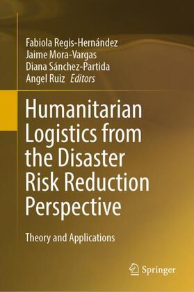 Regis-Hernández / Ruiz / Mora-Vargas |  Humanitarian Logistics from the Disaster Risk Reduction Perspective | Buch |  Sack Fachmedien