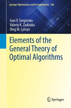 Sergienko / Lytvyn / Zadiraka |  Elements of the General Theory of Optimal Algorithms | Buch |  Sack Fachmedien