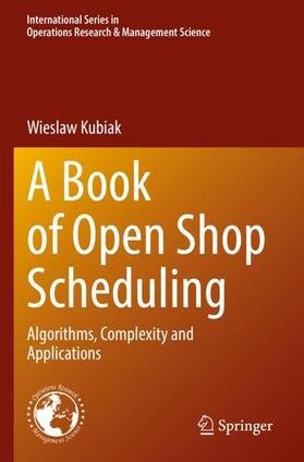 Kubiak |  A Book of Open Shop Scheduling | Buch |  Sack Fachmedien