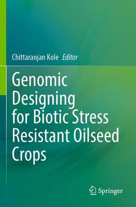 Kole |  Genomic Designing for Biotic Stress Resistant Oilseed Crops | Buch |  Sack Fachmedien
