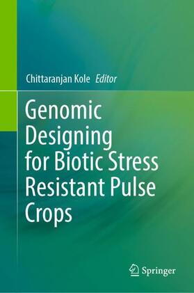 Kole |  Genomic Designing for Biotic Stress Resistant Pulse Crops | Buch |  Sack Fachmedien